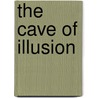 The Cave Of Illusion door Alfred Sutro