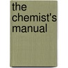 The Chemist's Manual door Henry Augustus Mott