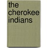 The Cherokee Indians by Bill Lund