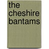 The Cheshire Bantams by Stephen McGreal