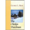 The Chicken Dutchman door George L. Ross