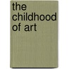 The Childhood Of Art by Sarah Kofman