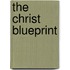 The Christ Blueprint