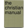 The Christian Manual door John Woolton