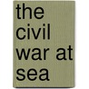 The Civil War at Sea by Dale Anderson