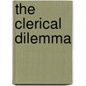 The Clerical Dilemma door John D. Cotts