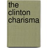 The Clinton Charisma door Donald T. Phillips