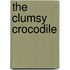 The Clumsy Crocodile