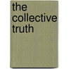 The Collective Truth by Collective Truth The