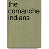 The Comanche Indians by Bill Lund
