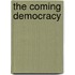The Coming Democracy