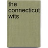 The Connecticut Wits by Oliver Baty Cunningham Memorial Pu Fund