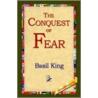 The Conquest Of Fear door Basil King