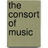 The Consort Of Music