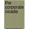 The Corporate Cicada by Don J. Mitchell