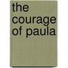 The Courage Of Paula by Jean Noel
