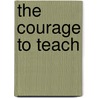 The Courage to Teach door Parker J. Palmer