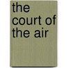 The Court Of The Air door Stephen Hunt