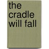 The Cradle Will Fall