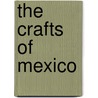 The Crafts Of Mexico by Unknown