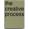 The Creative Process door Brewster Ghiselin