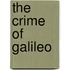 The Crime Of Galileo