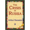 The Crisis In Russia by Arthur Ransome