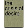 The Crisis Of Desire door Robin Hardy