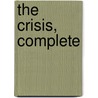 The Crisis, Complete by Winston S. Churchill