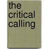The Critical Calling by Richard A. McCormick