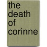 The Death Of Corinne door R.T. Raichev