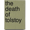The Death Of Tolstoy door William Nickell