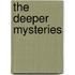 The Deeper Mysteries