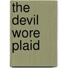 The Devil Wore Plaid door Linda Loegel