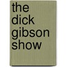 The Dick Gibson Show door Stanley Elkin