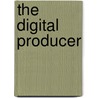 The Digital Producer door Ellen Feldman