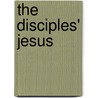 The Disciples' Jesus door Terrence W. Tilley