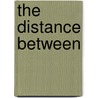 The Distance Between door Sara M. Boerboon