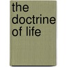 The Doctrine Of Life door William Batchelder Greene