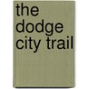 The Dodge City Trail by Ralph Compton