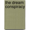The Dream Conspiracy door Glenn Carley