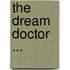 The Dream Doctor ...