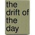 The Drift Of The Day