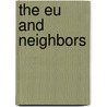 The Eu And Neighbors by Brian W. Blouet