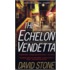 The Echelon Vendetta