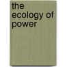 The Ecology of Power by Michael J. Heckenberger