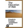 The Education Of Man door William Nicholas Hailmann