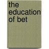The Education of Bet by Lauren Baratz-Logsted