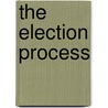 The Election Process door Mike Wilson