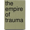 The Empire of Trauma door Richard Rechtman